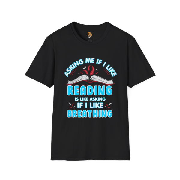 "Asking Me If I Like Reading" Unisex Softstyle T-Shirt -