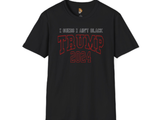Political T-Shirt: 'I Guess I Ain't Black - Trump 2024'