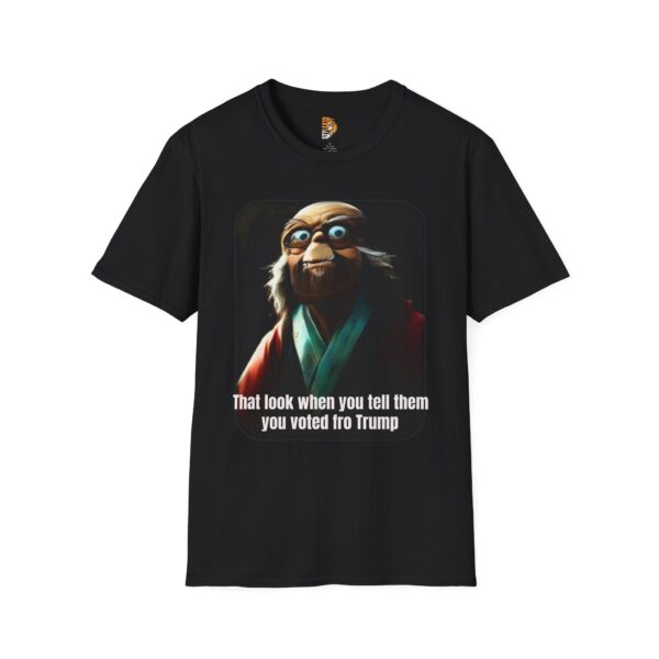 Funny Unisex Softstyle T-Shirt - 'That Look When You Tell Them You Voted for Trump'