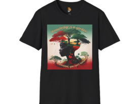Knowledge is a Garden Inspirational and Artistic – Black Graphic Tee