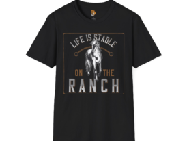 'Life is Stable on the Ranch' - Horse Lover's – Black Graphic Tee