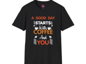 Coffee Lovers "A Good Day Starts With Coffee And You" – Black Graphic Tee