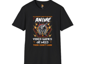 Anime Gamer T-Shirt - If It Doesn't Involve Anime, Video Games, or Weed, I Don't Care – Black Graphic Tee