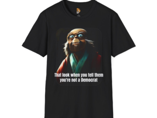 Funny Political Statement Unisex T-Shirt - "That Look When You Tell Them You're Not a Democrat"