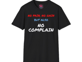 No Pain, No Gain But Also No Complain T-Shirt — Funny Gym Motivation Tee – Black Graphic Tee
