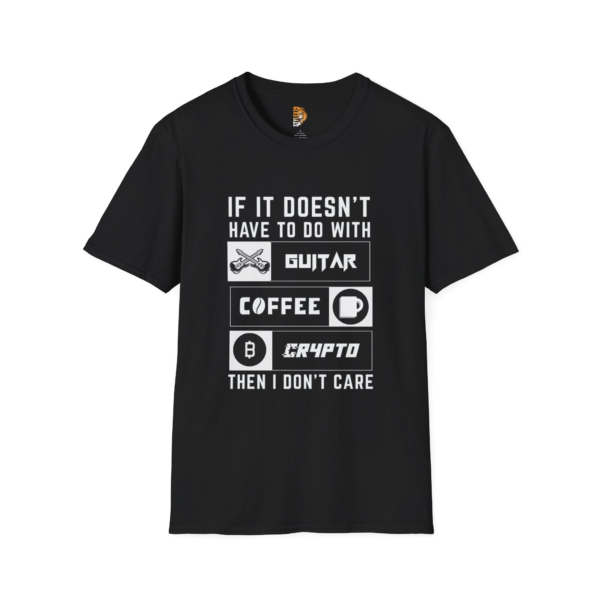 If It Doesn’t Have to Do with Guitar, Coffee, or Crypto - Funny Unisex T-Shirt: