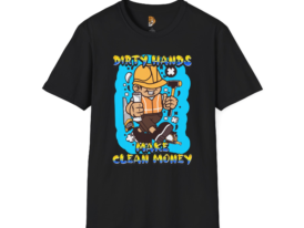 Dirty Hands Make Clean Money Graphic T-Shirt - Tee for Workers – Black Graphic Tee