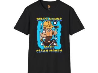 Dirty Hands Make Clean Money Graphic T-Shirt - Unisex Softstyle Tee for Workers