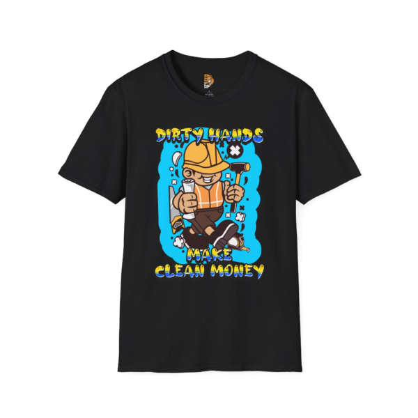Dirty Hands Make Clean Money Graphic T-Shirt - Unisex Softstyle Tee for Workers