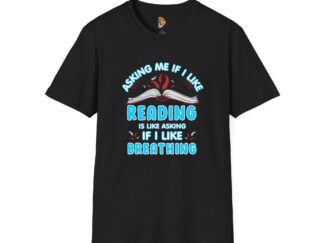 Reading Lover's Unisex Softstyle T-Shirt - 'Asking Me If I Like Reading Is Like Asking If I Like Breathing'