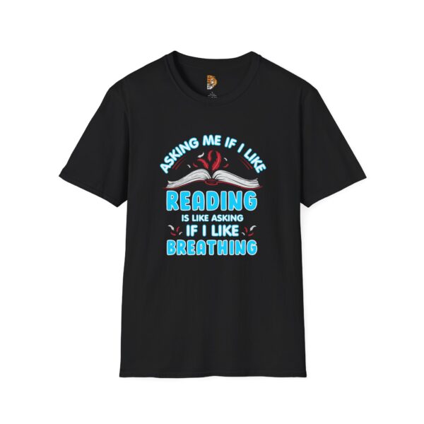 Reading Lover's Unisex Softstyle T-Shirt - 'Asking Me If I Like Reading Is Like Asking If I Like Breathing'