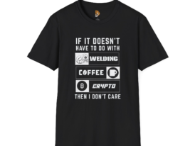 If It Doesn't Have to Do with Welding Coffee Crypto T-Shirt | Tee – Black Graphic Tee