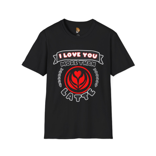 I Love You More Than Latte Unisex Softstyle T-Shirt