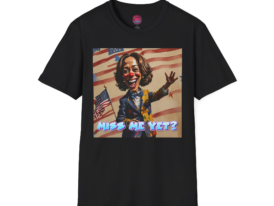 Miss Me Yet? for Clown and Political Humor Lovers – Black Graphic Tee